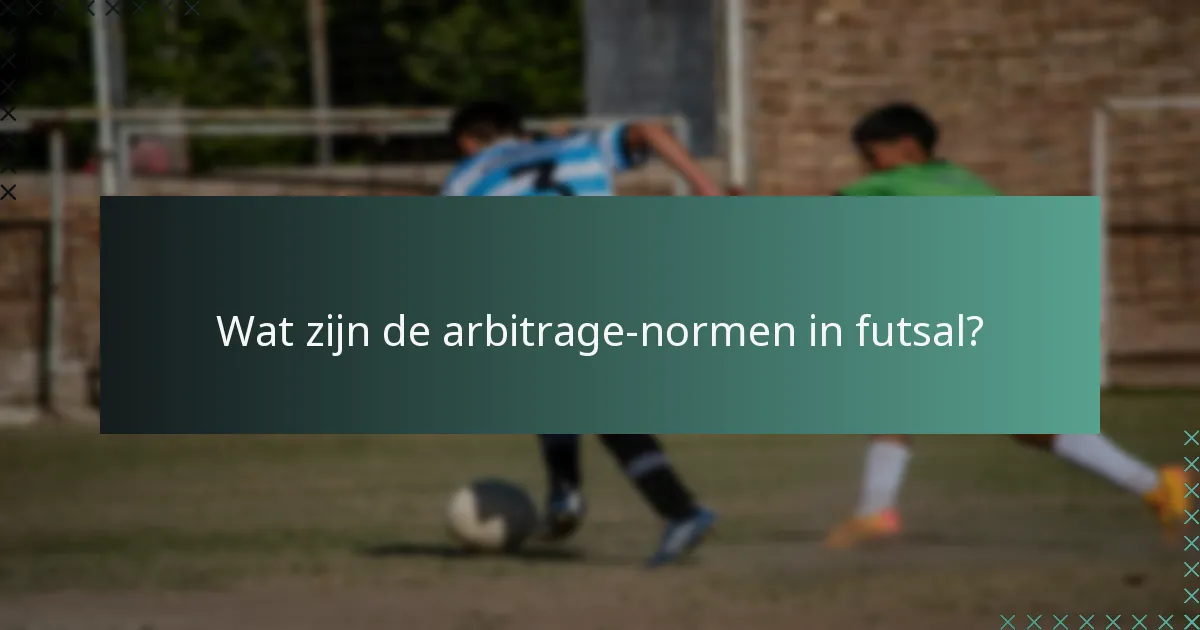 Wat zijn de arbitrage-normen in futsal?