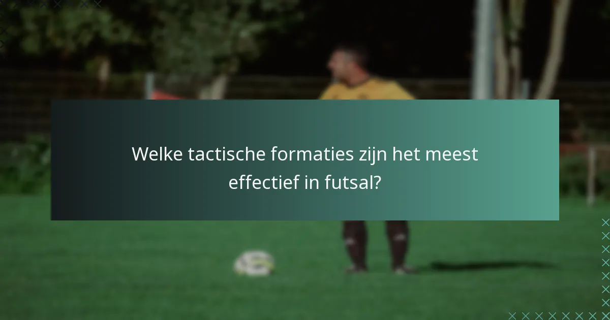 Welke tactische formaties zijn het meest effectief in futsal?